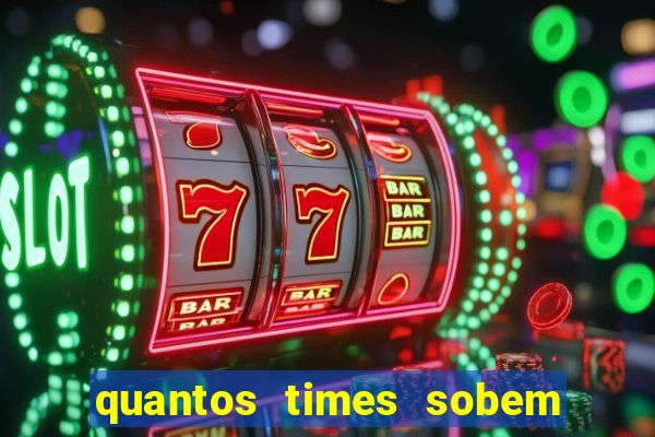 quantos times sobem para serie a