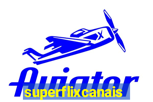superflixcanais