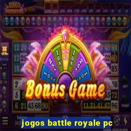 jogos battle royale pc