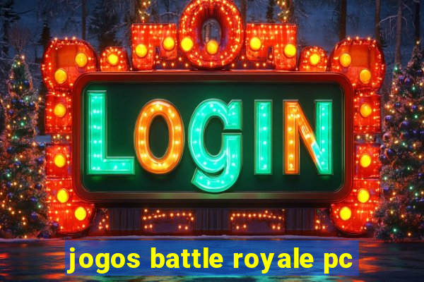 jogos battle royale pc