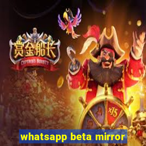 whatsapp beta mirror