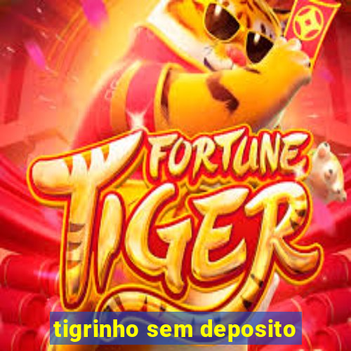 tigrinho sem deposito