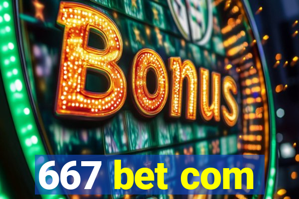 667 bet com