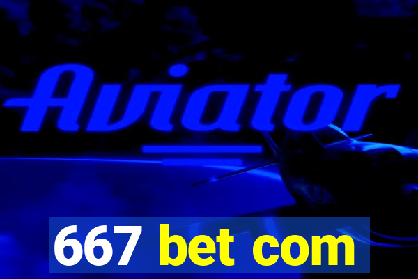 667 bet com