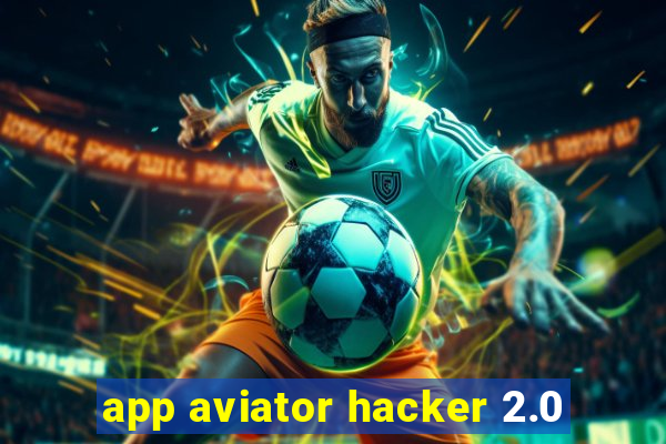 app aviator hacker 2.0