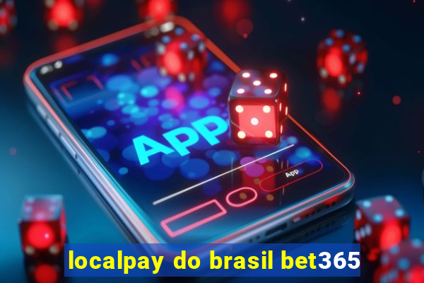 localpay do brasil bet365