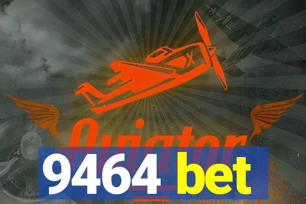 9464 bet