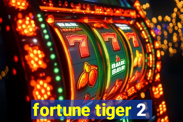 fortune tiger 2