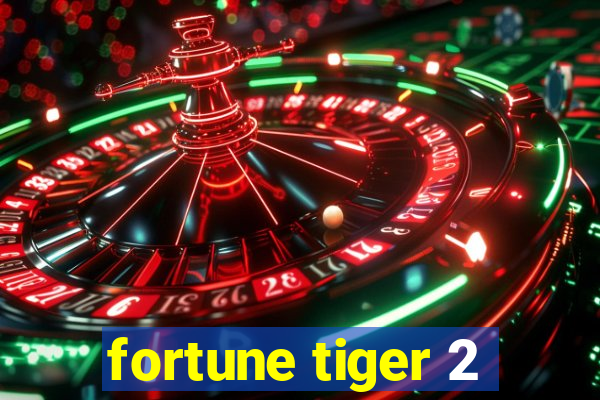 fortune tiger 2