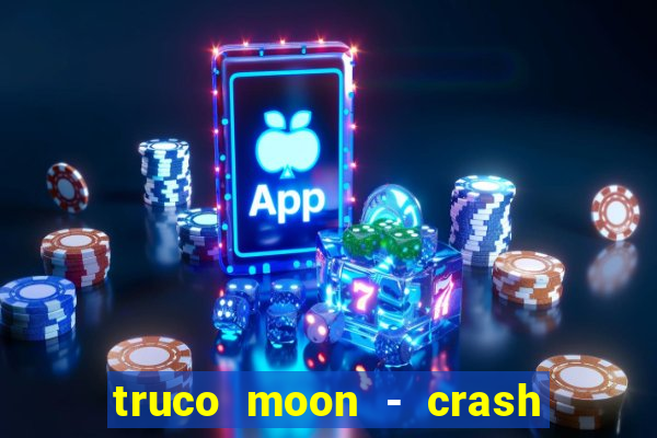 truco moon - crash & poker