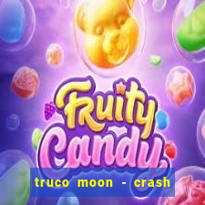 truco moon - crash & poker