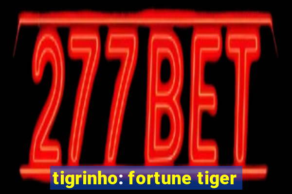 tigrinho: fortune tiger