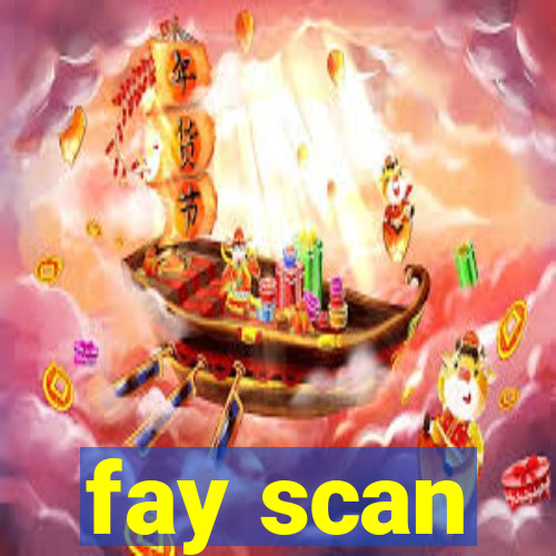 fay scan