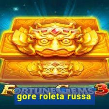 gore roleta russa