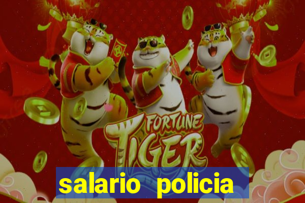 salario policia civil ba