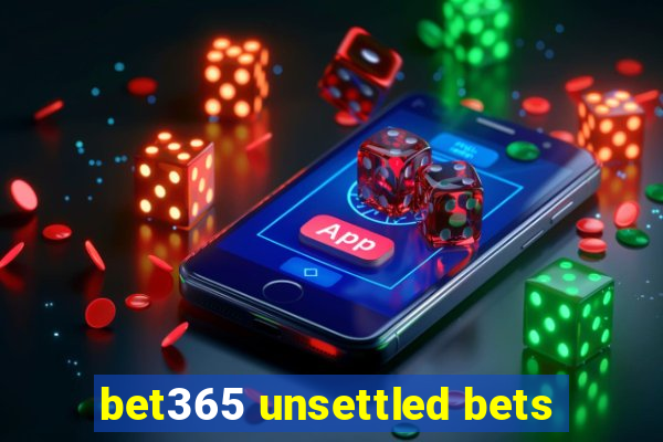 bet365 unsettled bets