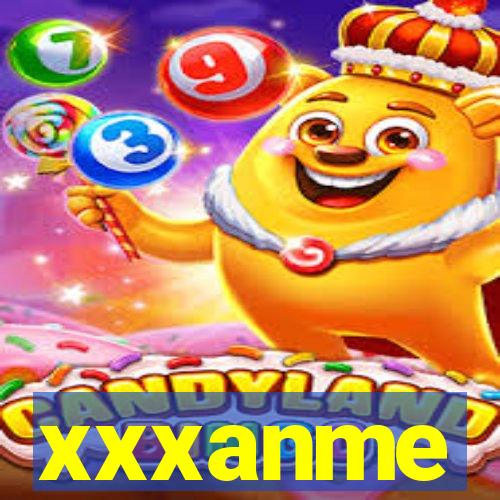 xxxanme