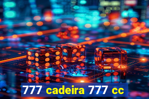 777 cadeira 777 cc