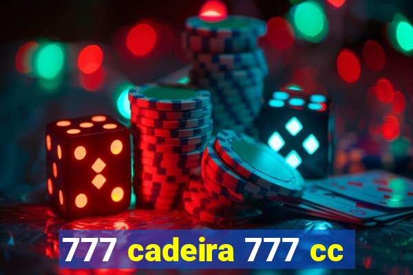 777 cadeira 777 cc