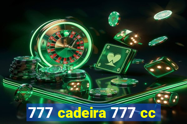 777 cadeira 777 cc