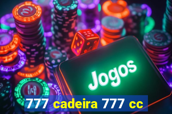 777 cadeira 777 cc