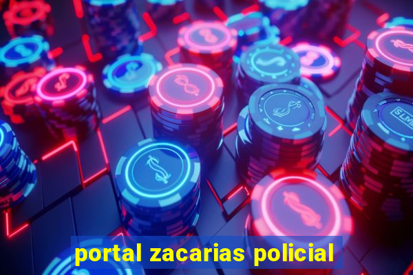 portal zacarias policial