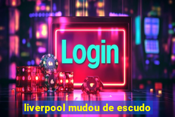 liverpool mudou de escudo