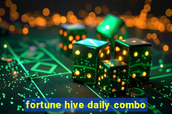 fortune hive daily combo