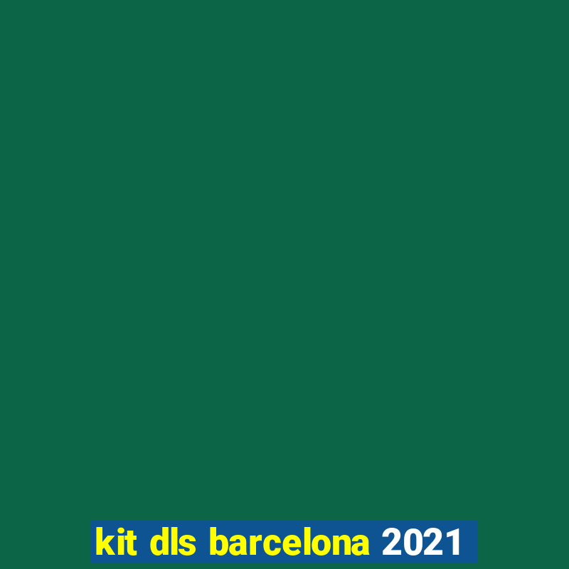 kit dls barcelona 2021