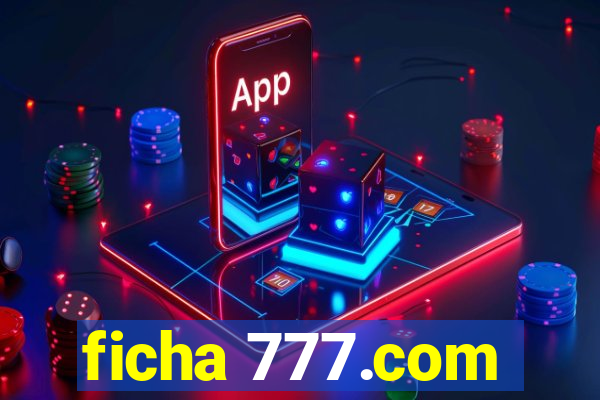 ficha 777.com