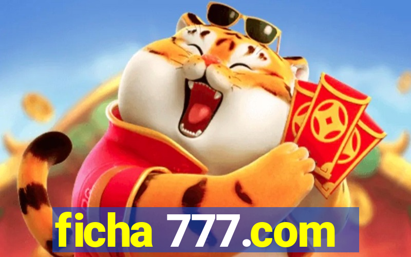 ficha 777.com