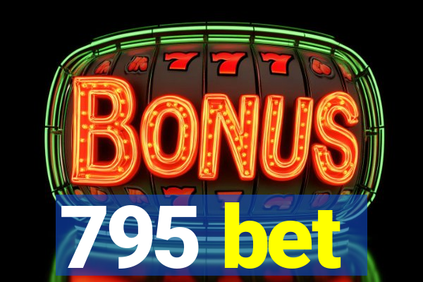 795 bet