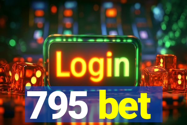 795 bet