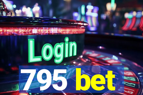 795 bet