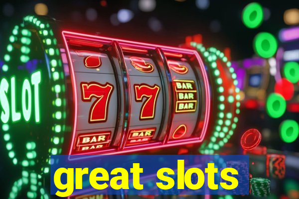 great slots