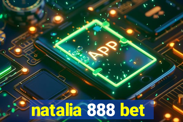 natalia 888 bet