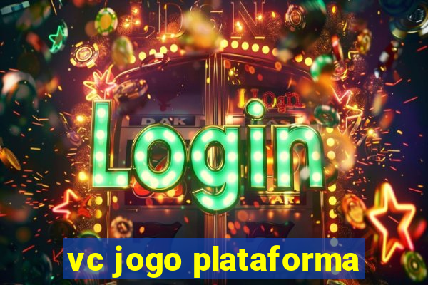 vc jogo plataforma