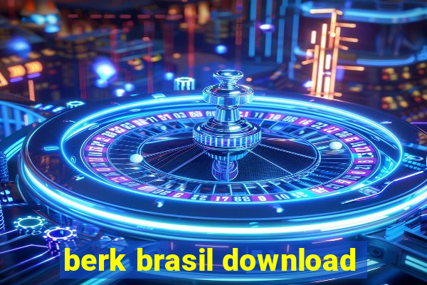 berk brasil download