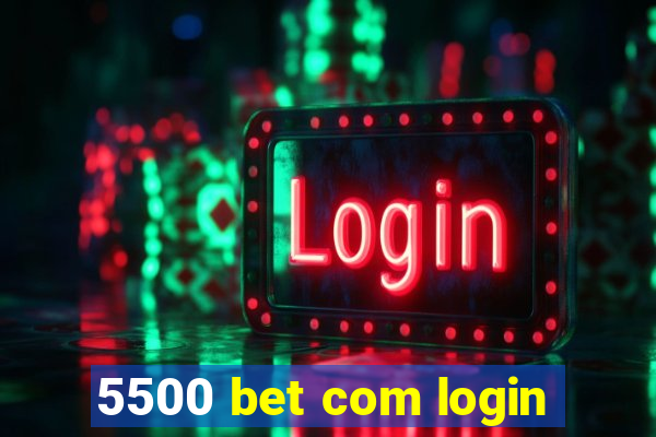 5500 bet com login