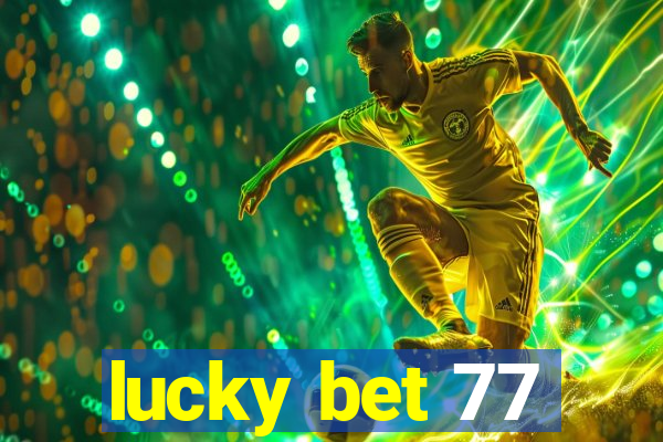 lucky bet 77