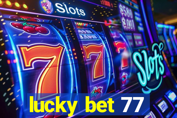 lucky bet 77