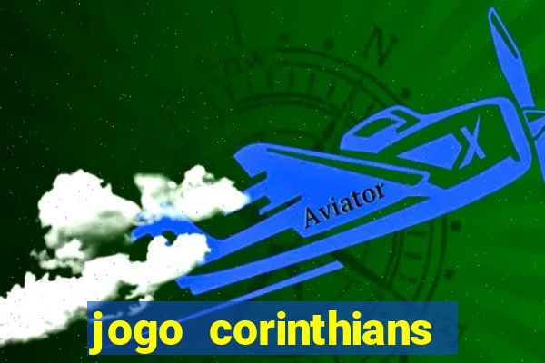 jogo corinthians vai passar aonde