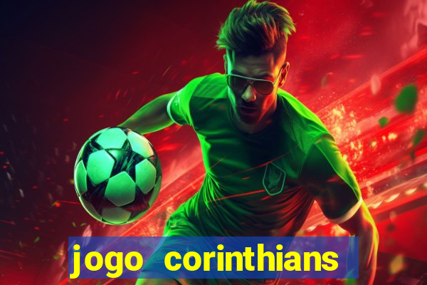 jogo corinthians vai passar aonde