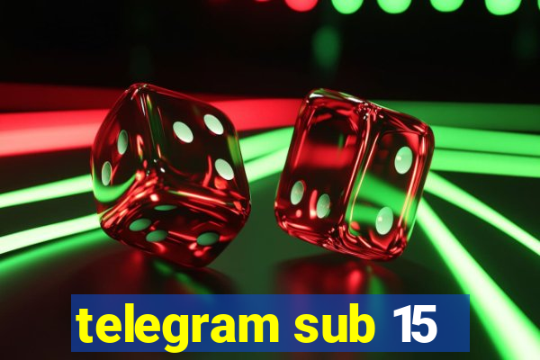 telegram sub 15