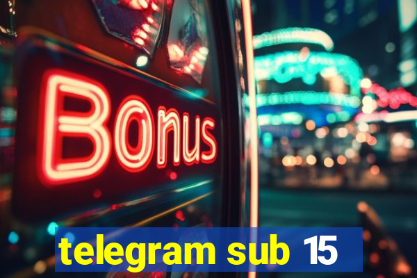 telegram sub 15