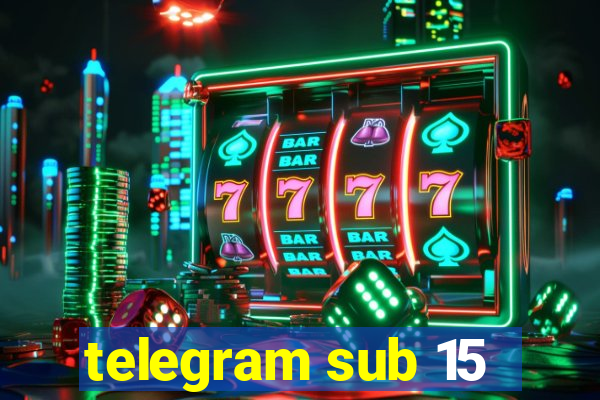 telegram sub 15