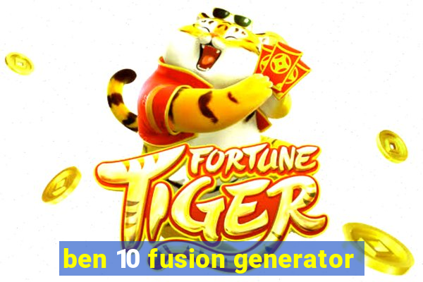 ben 10 fusion generator