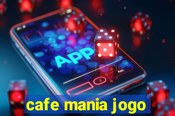 cafe mania jogo