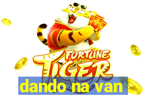 dando na van