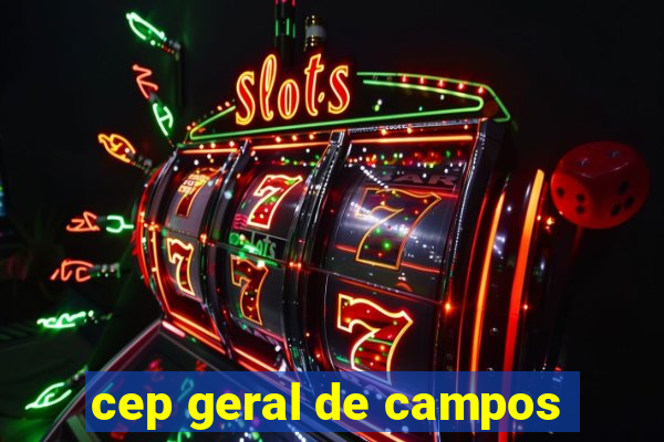 cep geral de campos